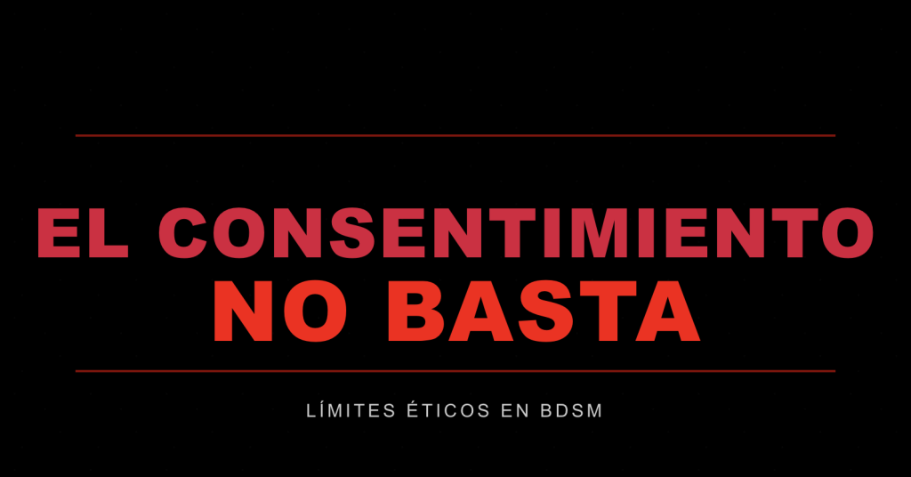 "Los límites éticos del consentimiento en BDSM y Dominación Femenina"